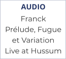 AUDIO Franck  Prélude, Fugue et Variation Live at Hussum