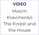 VIDEO Maxim Kravchenko The Forest and the House