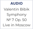 AUDIO Valentin Bibik Symphony  № 7 Op. 50 Live in Moscow