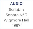 AUDIO Scriabin Sonata № 3 Wigmore Hall 1997