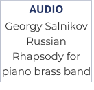AUDIO Georgy Salnikov  Russian Rhapsody for piano brass band